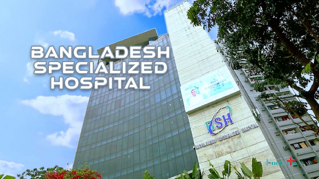 Bangladesh Specialized Hospital: Get Contact Number, Doctor List & Make ...